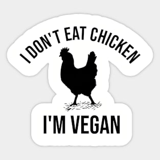 I don't eat chicken. I'm vegan Sticker